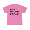 BOLD Don't Test Me Karen - Unisex Heavy Cotton Tee