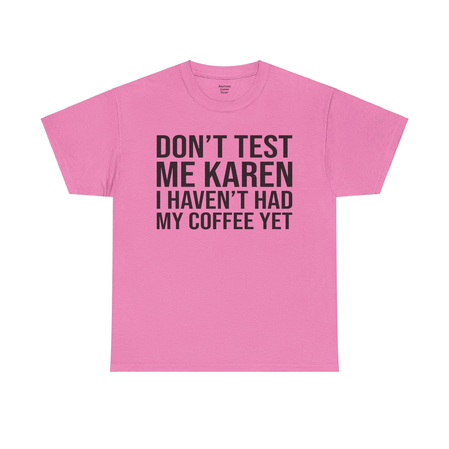 BOLD Don't Test Me Karen - Unisex Heavy Cotton Tee