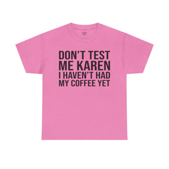 BOLD Don't Test Me Karen - Unisex Heavy Cotton Tee