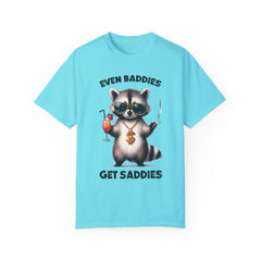 Even Baddies Get Saddies, Raccoon Comfort Colors Shirt