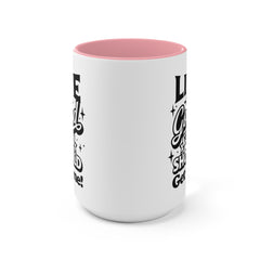 Life Is Good You Should Get One Mug