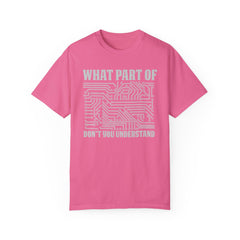 What Part of MicroTechnology Don't You Understand, Comfort Colors Unisex Garment-Dyed T-shirt