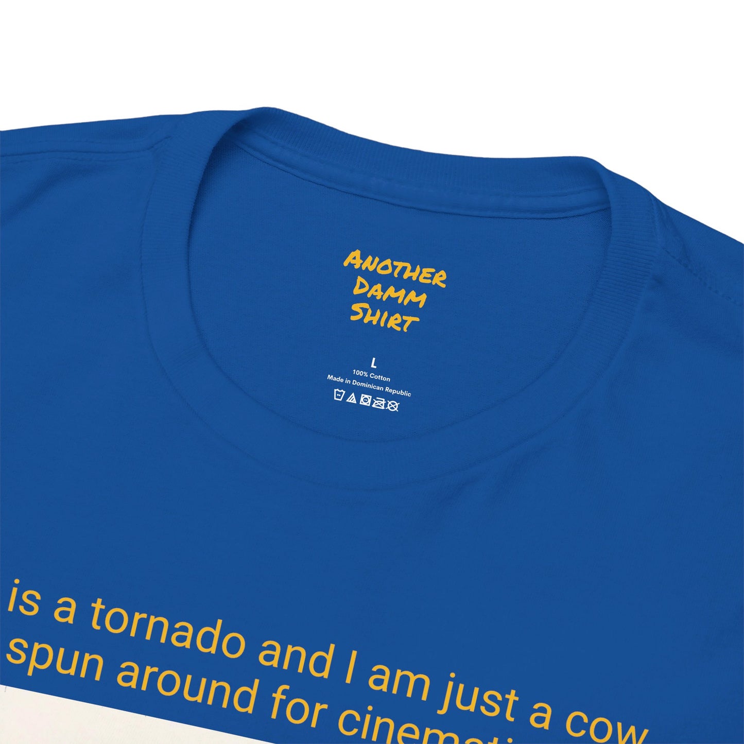 Life Is A Tornado and I am Just A Cow Being Spun Around For Cinematic Value - Unisex Heavy Cotton Tee