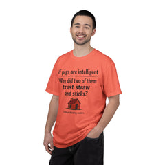 Critical Thinking T-Shirt — “If pigs are intelligent why did two of them trust straw and sticks?” Funny Educational Tee