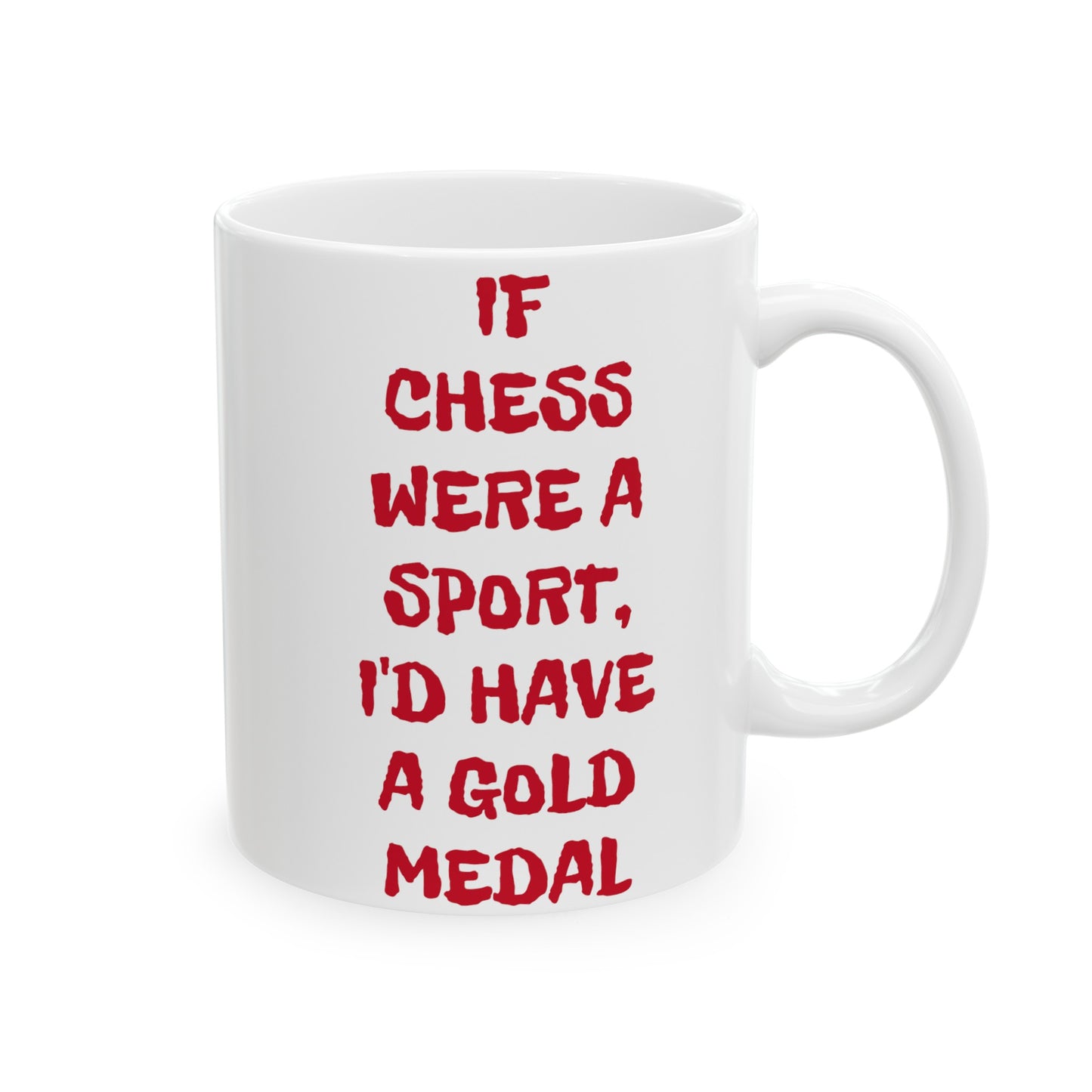 If Chess Were A Sport I'd Have A Gold Medal, Ceramic Mug, (11oz, 15oz)