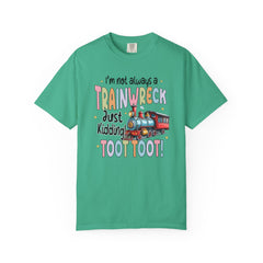 Funny Trainwreck T-Shirt - I'm Not Always a Train Wreck, Just Kidding, Toot Toot!
