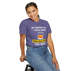Funny Unisex T-Shirt - 'My Shrink Says I Talk About Single Malt Scotch Too Much'