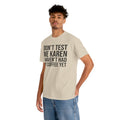 BOLD Don't Test Me Karen - Unisex Heavy Cotton Tee