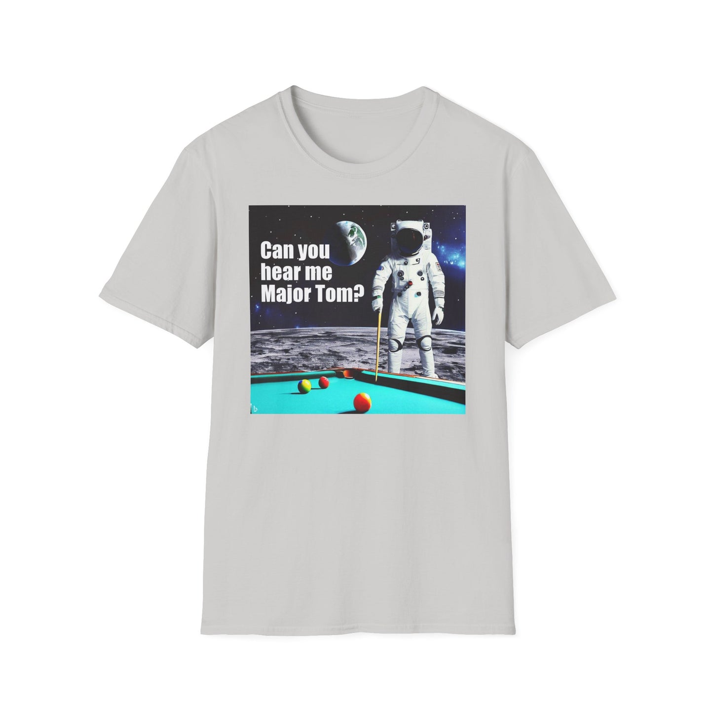 Can You Hear Me Major Tom? Unisex Soft Style T Shirt