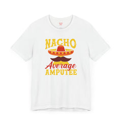 Funny Amputee Quote - Unisex Short Sleeve Tee,Amputee Awareness,Gift For Him,Gift For Her,Leg Amputee Gift,Arm Amputee,Limb Loss Awareness