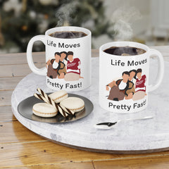 Life Moves Pretty Fast - Ceramic Mugs (11oz\15oz\20oz)