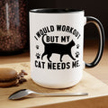 I Would Workout But My Cat Needs Me Graphic Cat Mug