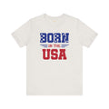 Born In The USA, Unisex Jersey Short Sleeve Tee