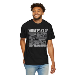 What Part of MicroTechnology Don't You Understand, Comfort Colors Unisex Garment-Dyed T-shirt