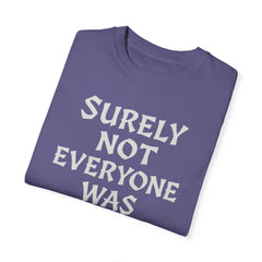 Funny Unisex T-Shirt - "Surely Not Everyone Was Kung Fu Fighting"