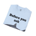 Before You Ask Yes, It Was A Shark Unisex Softstyle T-Shirt  As an amputee it is a funny joke and conversation starter