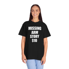 Funny Amputee Unisex T-Shirt - Missing Arm Story $10