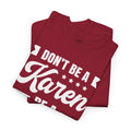 Don't Be A Karen Be Merican - Unisex Heavy Cotton Tee