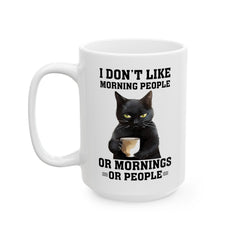 Funny Black Cat Graphic Mug, I Dont Like People mug, I Dont Like Mornings, white ceramic cat mug, 11oz, 15oz, , cat lover mug, gift for her