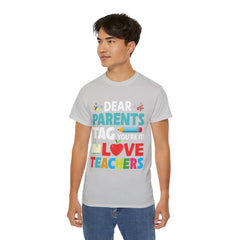 Dear Parents. Tag You're It, Love Teachers Unisex Ultra Cotton Tee