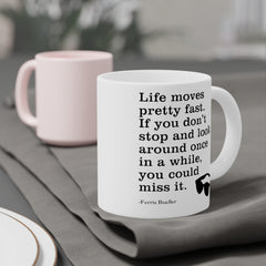 Life Moves Very Fast - Ceramic Mugs (11oz\15oz\20oz) Ferris Beuller / Movie Quote / Unique Gift / Gift for him / Gift for Her / 80s Movie