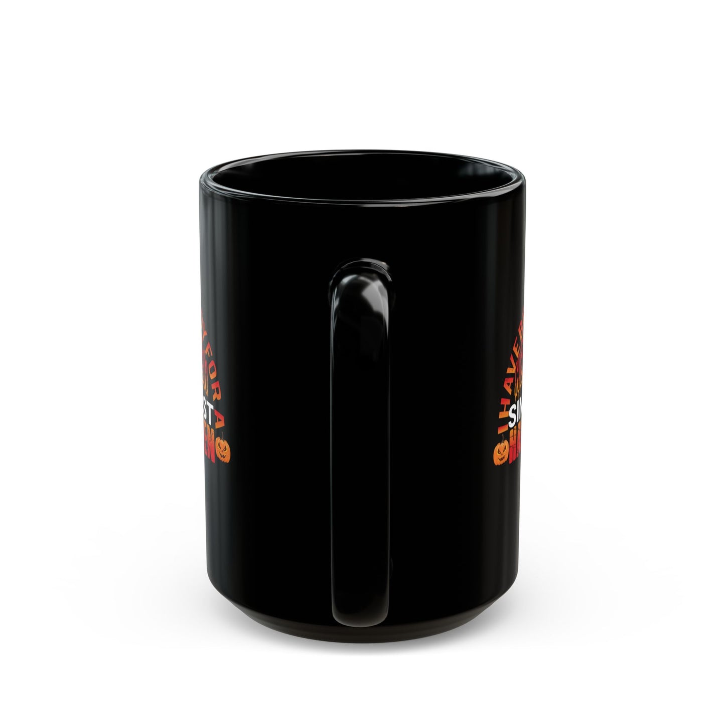 I Have Been Ready For Helloween Since Last Halloween - Graphic Black Mug (11oz, 15oz)