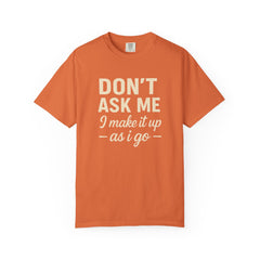 Don't Ask Me Unisex Garment-Dyed T-Shirt: Casual Humor Tee, Funny Gift, Everyday Wear, Unique Style, Perfect for Friends