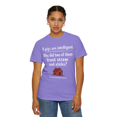 Critical Thinking T-Shirt — “If pigs are intelligent why did two of them trust straw and sticks?” Funny Educational Tee