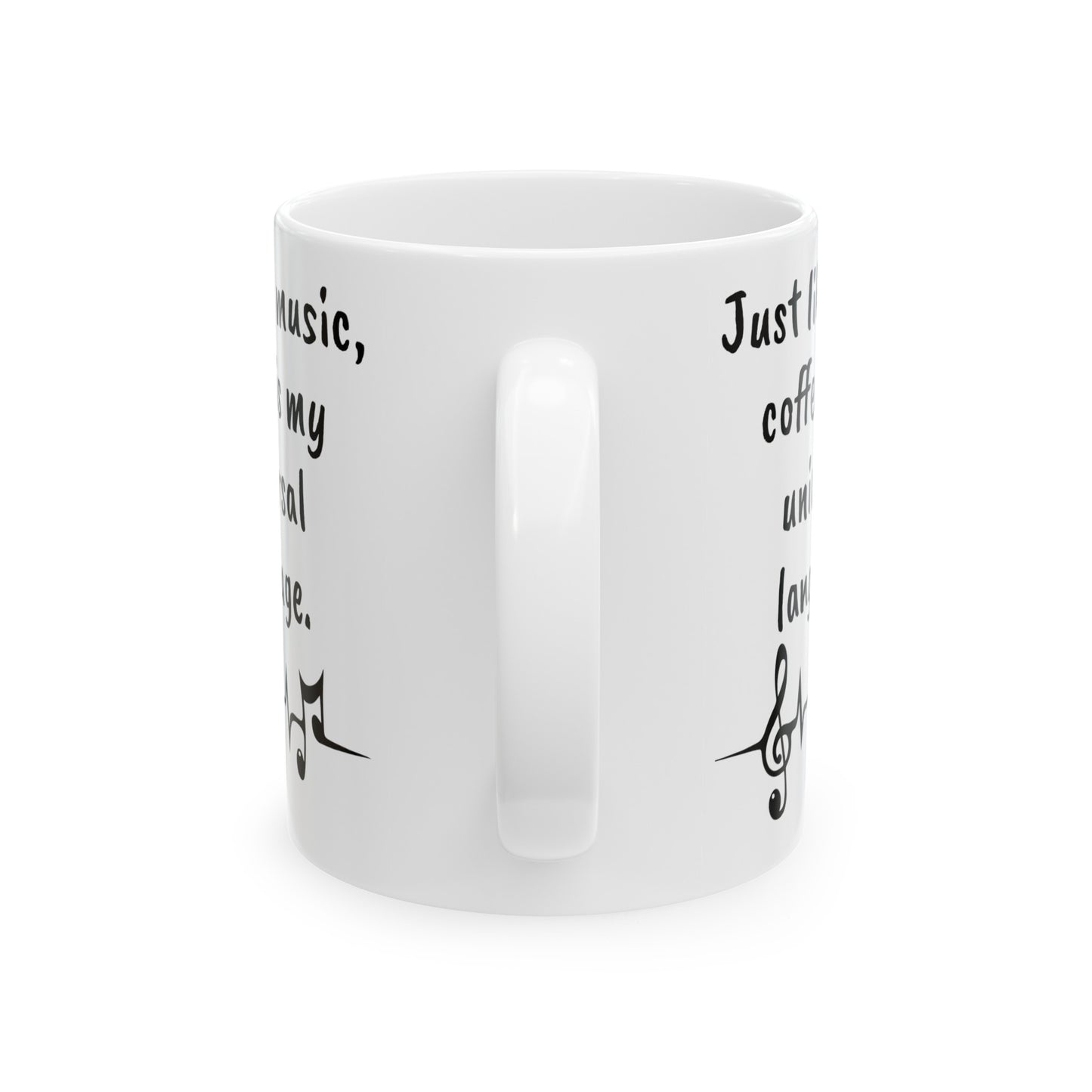 Just like music, coffee is my universal language. White 11oz or 15 oz Ceramic Mug