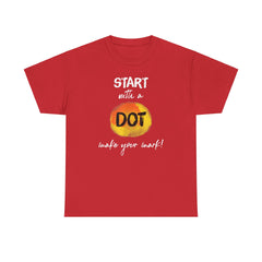 Start with a dot make your mark! Unisex Heavy Cotton Tee / International Dot Day / Happy Dot Day / Teachers / Children / Elementary School