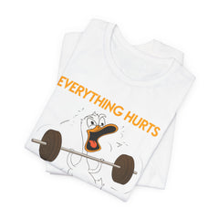 Funny EVERYTHING HURTS Tee - Unisex T-Shirt