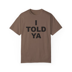 I TOLD YA movie tee, gift for her, gift for him, movie lover gift, film buff shirt, cinema fan tee, unique movie gift, pop culture shirt