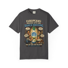 Ranch Dressing Funny T‑Shirt — "Europeans: Obsessed With Our Ranch Dressing"