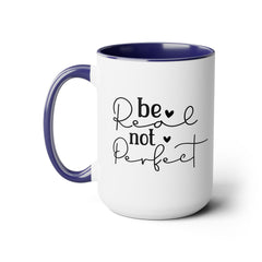 Be real Not perfect, Motivational Quote - 15oz Mug