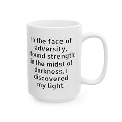 In the face of adversity, I found strength; in the midst of darkness, I discovered my light. / Cancer Survivor mug, empowerment mug