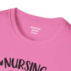 Nurse Quote - Unisex Softstyle T-Shirt | Nurse Awareness, Medical Apparel, Gift For Her, Scrubs Lover, Hospital Staff Gift, Registered Nurse