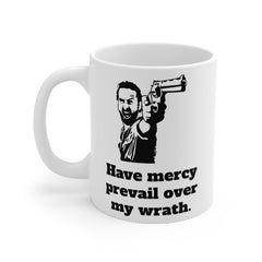 Have Mercy Prevail Over My Wrath - Rick Grimes Ceramic TWD Mug