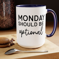 MONDAY SHOULD BE Optional,Two-Tone 15 oz Mug