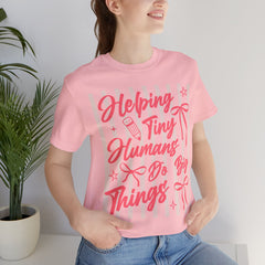Helping Tiny Humans Do Big Things Tee – Cute Teacher/Nanny Babycare Shirt