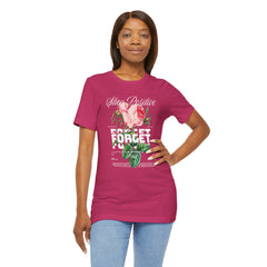 Stay Positive Rose Unisex Tee - Forget Your Problems