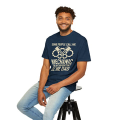 Some People Call Me Mechanic The Most Important Call Me Dad, Graphic Comfort Colors Unisex Relaxed Fit T Shirt