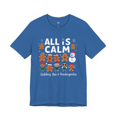 All Is Calm — Funny Gingerbread & Snowman Christmas T‑Shirt (Kidding, This Is Kindergarten)