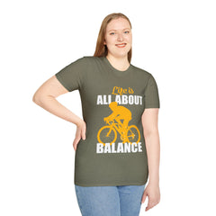 Life Is All About Balance Unisex Softstyle T-Shirt  For the Cyclist in Your Life, Biking Bicycling Exercise Motivation Just Do It