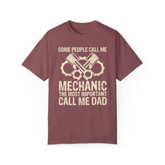 Some People Call Me Mechanic The Most Important Call Me Dad, Graphic Comfort Colors Unisex Relaxed Fit T Shirt