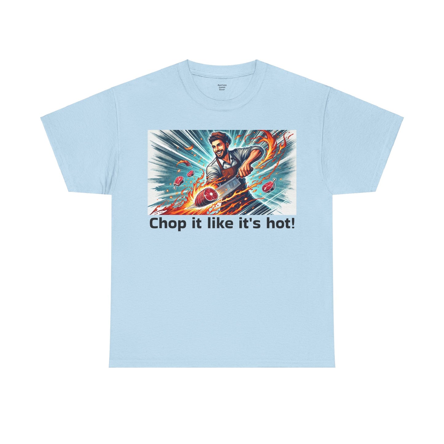 Butcher Chop it like it's hot! - Graphic Unisex Tee