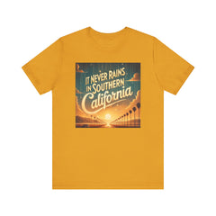 It Never Rains In Southern California - Graphic Unisex Jersey Short Sleeve Tee