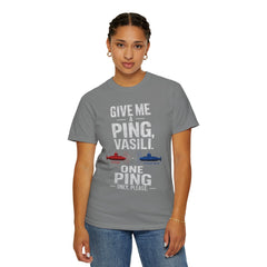 Hunt For Red October Give Me A Ping  Vasili Unisex Garment-Dyed T-shirt