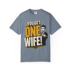 T-Shirt — “You Get One Wife!” Vintage Graphic Tee (Funny Relationship Quote)