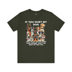 If You Hurt My Dog - Unisex Jersey Short Sleeve Tee