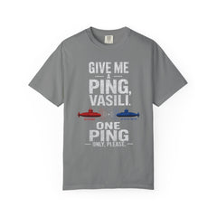 Hunt For Red October Give Me A Ping  Vasili Unisex Garment-Dyed T-shirt
